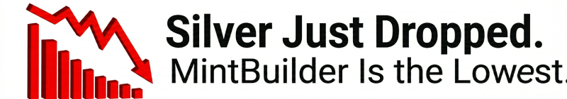 Silver Just Dropped. MintBuilder is the Lowest.